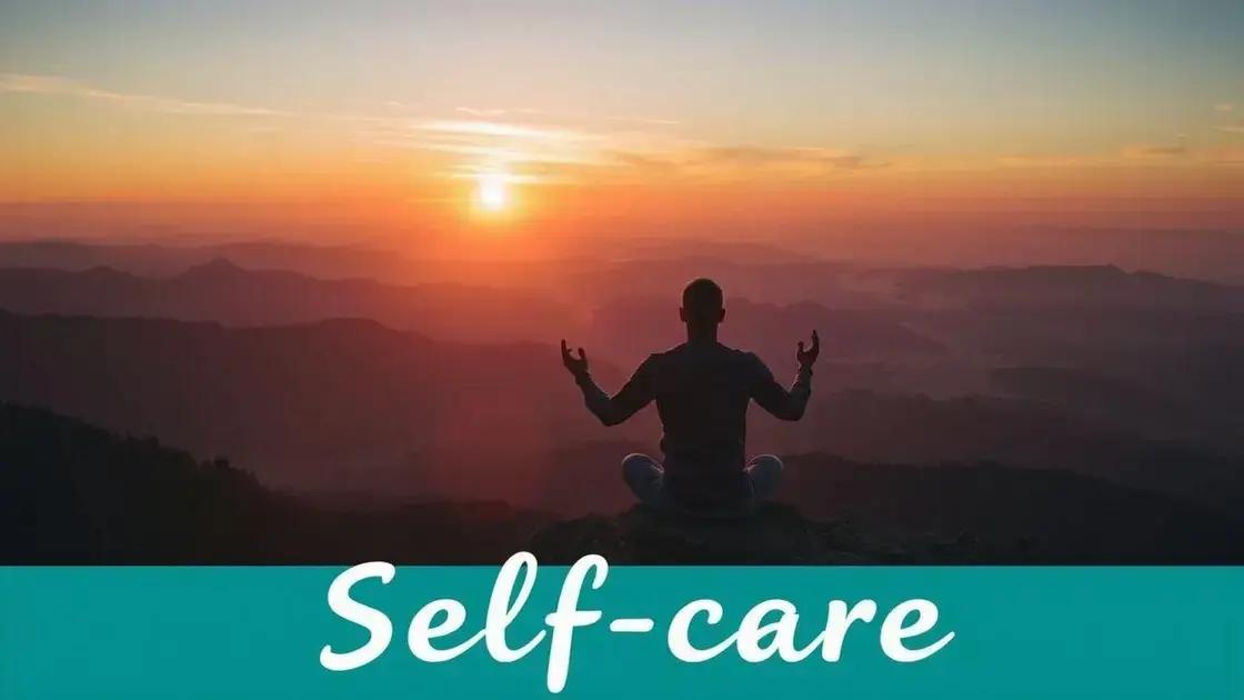 Self-care strategies: Discover how to enhance your well-being today